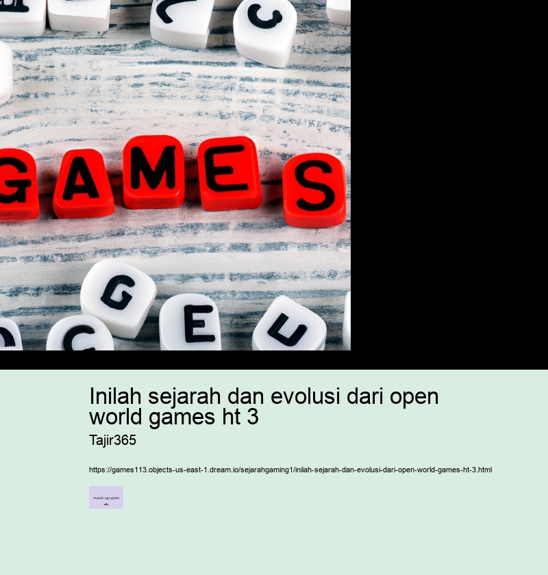 inilah sejarah dan evolusi dari open world games ht 3